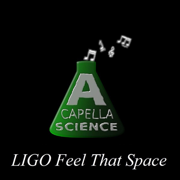 Ligo Feel That Space Lyrics A Capella Science