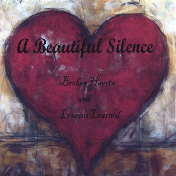 Broken Hearts and Lessons Learned Lyrics A Beautiful Silence