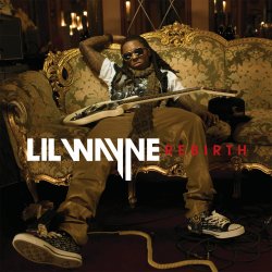 Rebirth (Bonus Track Version) Lyrics Lil Wayne