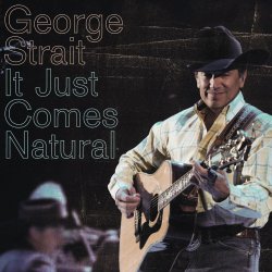 It Just Comes Natural Lyrics George Strait